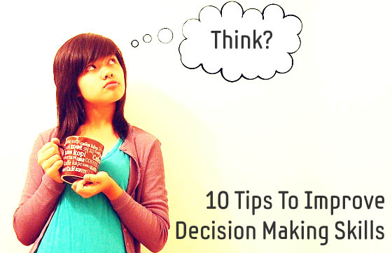 10 Tips To Improve Decision Making Skills