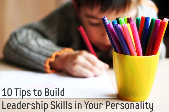 10 Tips to Build Leadership Skills in Your Personality